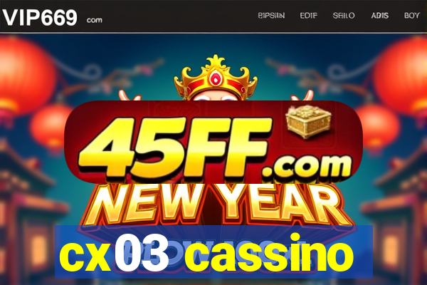 cx03 cassino